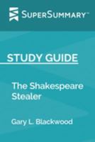 Study Guide:The Shakespeare Stealer by Gary L. Blackwood (SuperSummary) 1691742724 Book Cover