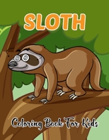 Sloth Coloring Book For Kids: Cute Funny Animals Coloring Pages For Toddlers, Kids, Boys, Girls Relaxation Who Loves Sloths. Vol-1 B08TLD13XC Book Cover