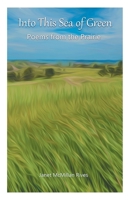 Into This Sea of Green: Poems from the Prairie 1646623398 Book Cover