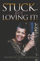 Stuck... but Loving It! 1076920756 Book Cover