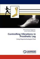 Controlling Vibrations in Prosthetic Leg: Using Magnetorheological Fluid 3659140597 Book Cover