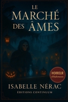 Le Marché des Âmes: Thriller : minuit réveille la Place des Silences, et chaque fragment d’âme rapproche la vérité autant qu’il l’arrache. (French Edition) B0FQV3DHFY Book Cover