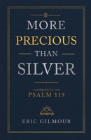 More Precious Than Silver: Comments on Psalm 119 1967262608 Book Cover