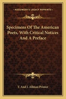 Specimens Of The American Poets, With Critical Notices And A Preface 0548462135 Book Cover