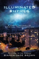 Illuminated Rhymes: A Poetic Journey of Spiritual Transformation 1982283084 Book Cover