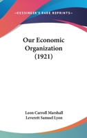 Our Economic Organization 1357490267 Book Cover