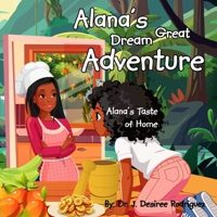 Alana's Great Dream Adventure : Alana's Taste of Home 1736603698 Book Cover