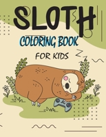 Sloth Coloring Book For Kids: 8.5x11 Inch Size 104 Pages Kids Sloth Coloring Book With Featuring Sloth - Adults Relaxation with Stress Relieving Sloth Designs and Funny Cute Sloth Quotes B08FP5NKVF Book Cover