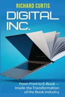 Digital Inc. : From Print to E-Book--Inside the Transformation of the Book Industry 195394373X Book Cover