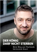 Der König darf nicht sterben: Mein Weg aus Thailands härtestem Knast 3751943773 Book Cover