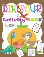 Dinosaur Activity Book for Kids: 52 Activities Including Dinosaur Dot Markers, Coloring, Letter Dominoes & Dot to Dot B08YQFVTPG Book Cover