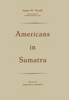 Americans in Sumatra 9401181950 Book Cover