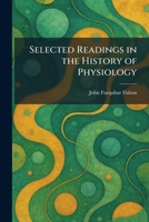 Selected Readings in the History of Physiology 1025976932 Book Cover