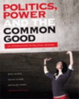 Politics, Power, and the Common Good: An Introduction to Political Science [with eText & MySearchLab Access Codes] 013239362X Book Cover