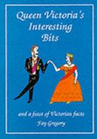 Queen Victoria's Interesting Bits: And a Feast of Victorian Facts 0952160315 Book Cover