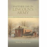 Another Day in Lincoln's Army: The Civil War Journals of Sgt. John T. Booth 0595423035 Book Cover