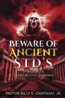 Beware of Ancient STD's: Spiritually Transmitted Demons 1962142485 Book Cover