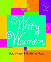 Witty Women: Wise, Wicked, & Wonderful Words 0836230671 Book Cover