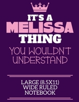 It's A Melissa Thing You Wouldn't Understand Large (8.5x11) Wide Ruled Notebook: A cute notebook or notepad to write in for any book lovers, doodle writers and budding authors! 1709906782 Book Cover