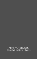 Mini Notebook: Crochet Pattern Charts: Blank Graph Papers to Create Templates for Your Needlework Projects 1674408498 Book Cover