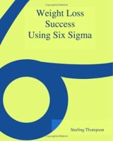 Weight Loss Success Using Six Sigma 1553954378 Book Cover