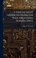 A Line-of-Sight Sensor Network for Wide Area Video Surveillance 1025083547 Book Cover