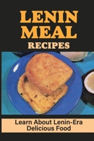 Lenin Meal Recipes: Learn About Lenin-Era Delicious Food: Political Freedom null Book Cover
