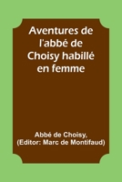 Aventures de l'abbé de Choisy habillé en femme 9357394575 Book Cover