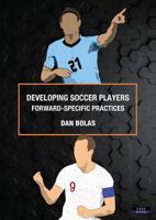 Developing Soccer Players: Forward-Specific Practices 191112157X Book Cover