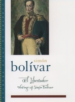 El Libertador: Writings of Simon Bolivar (Library of Latin America)
