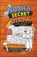 NOAH'S SECRET DIARY, Kids Bible Stories: The Ark, The Flood, and The Rainbow - A Bible Adventure About Faith, Obedience, and God’s Promise - Christian books (Bible Heroes’ Secret Diaries) B0H8GQ8L6Y Book Cover