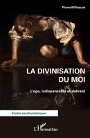La divinisation du Moi: L’ego, indispensable et délirant (Études Psychanalytiques) (French Edition) 2336433745 Book Cover