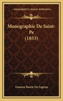 Monographie De Saint-Pe (1853) 114726189X Book Cover