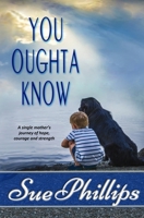 You Oughta Know: Women's Fiction: A single mother's journey of hope... 1941428169 Book Cover