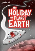 Readerful Rise: Oxford Reading Level 9: My Holiday on Planet Earth 1382043643 Book Cover