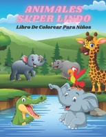 ANIMALES SUPER LINDO - Libro De Colorear Para Niños (Spanish Edition) B08JDTKG1W Book Cover