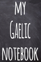 My Gaelic Notebook: The perfect gift for anyone learning a new language - 6x9 119 page lined journal! 1697386547 Book Cover