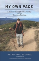 My Own Pace: A Story of Strength and Adversity on the Camino de Santiago 0578359960 Book Cover
