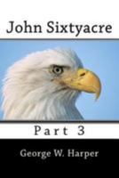 John Sixtyacre: Part 3 1530651204 Book Cover