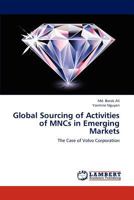 Global Sourcing of Activities of MNCs in Emerging Markets: The Case of Volvo Corporation 3659181056 Book Cover