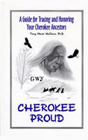 Cherokee Proud: A Guide for Tracing & Honoring Your Cherokee Ancestors 0965572218 Book Cover