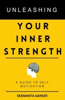 Unleashing Your Inner Strength: A Guide To Motivation B0CQW1NCHN Book Cover
