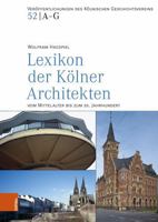 Lexikon Der Kolner Architekten Vom Mittelalter Bis Zum 20. Jahrhundert (Veroffentlichungen Des Kolnischen Geschichtsvereins, 52) 3412524468 Book Cover