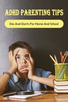 ADHD Parenting Tips: Dos And Don'ts For Home And School: How Do You Discipline A Child With Adhd? B099BYPYNR Book Cover