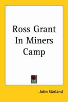 Ross Grant In Miners Camp 1162795875 Book Cover