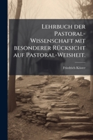 Lehrbuch Der Pastoral-Wissenschaft Mit Besonderer Rucksicht Auf Pastoral-Weisheit... 1272649245 Book Cover