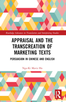 Appraisal and the Transcreation of Marketing Texts: Persuasion in Chinese and English 1032269367 Book Cover