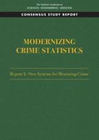 Modernizing Crime Statistics: Report 2: New Systems for Measuring Crime 030947261X Book Cover