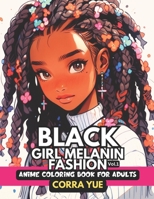 Black Girl Melanin Fashion - Anime Coloring Book For Adults Vol.1: Glamorous Hairstyle, Makeup & Cute Beauty Faces, Magic Of Spring With Beautiful ... anime manga & comics coloring collection) B0CQZ1PGS2 Book Cover