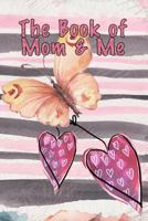 The Book of Mom and Me: A Story of Love 179850913X Book Cover
